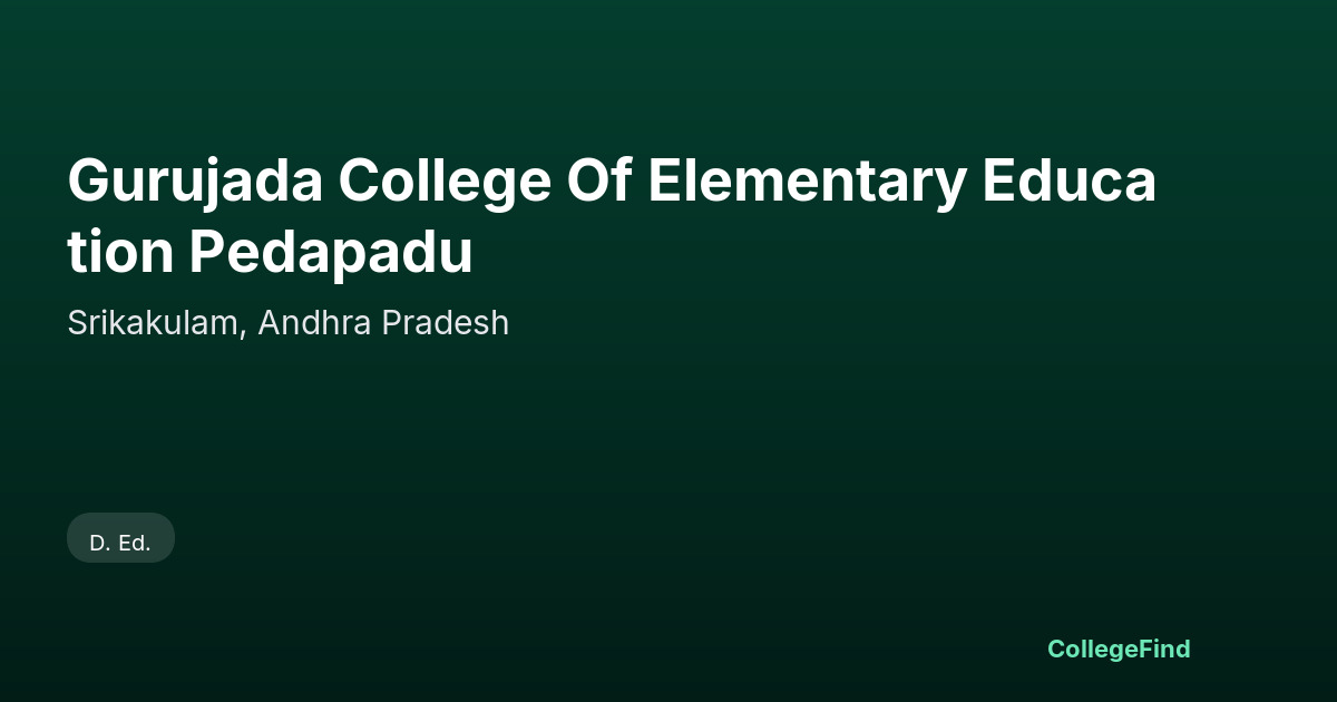 gurujada college of elementary education pedapadu