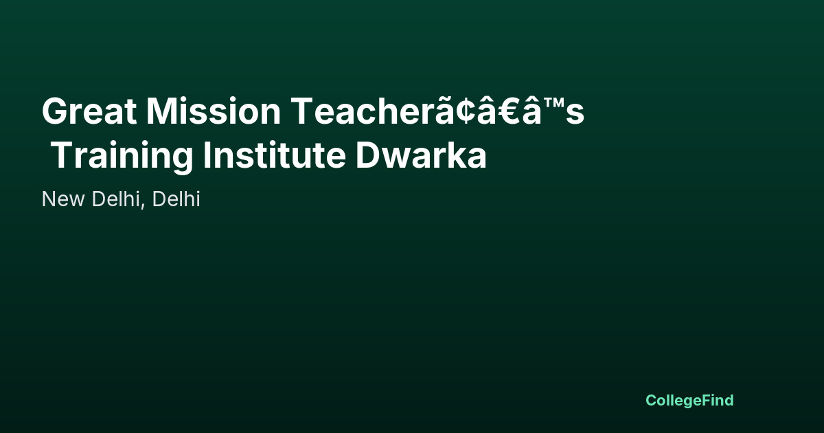 great mission teacherã¢â€â™s training institute dwarka