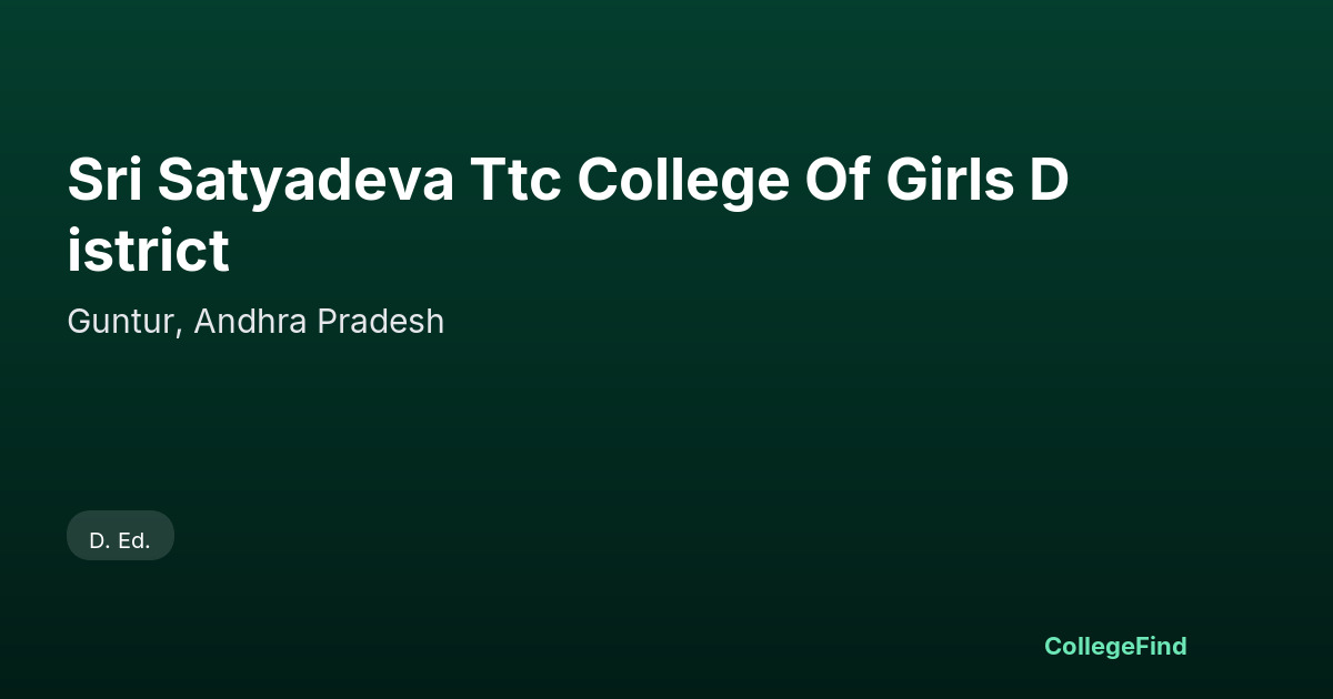 sri satyadeva ttc college of girls district