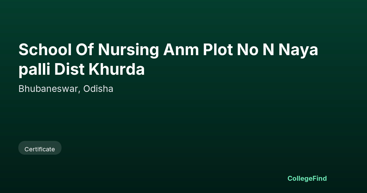 school of nursing anm plot no n nayapalli dist khurda