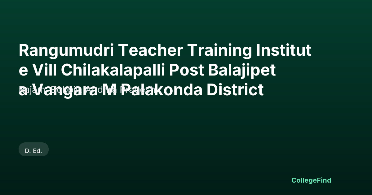 rangumudri teacher training institute vill chilakalapalli post balajipeta vangara m palakonda district