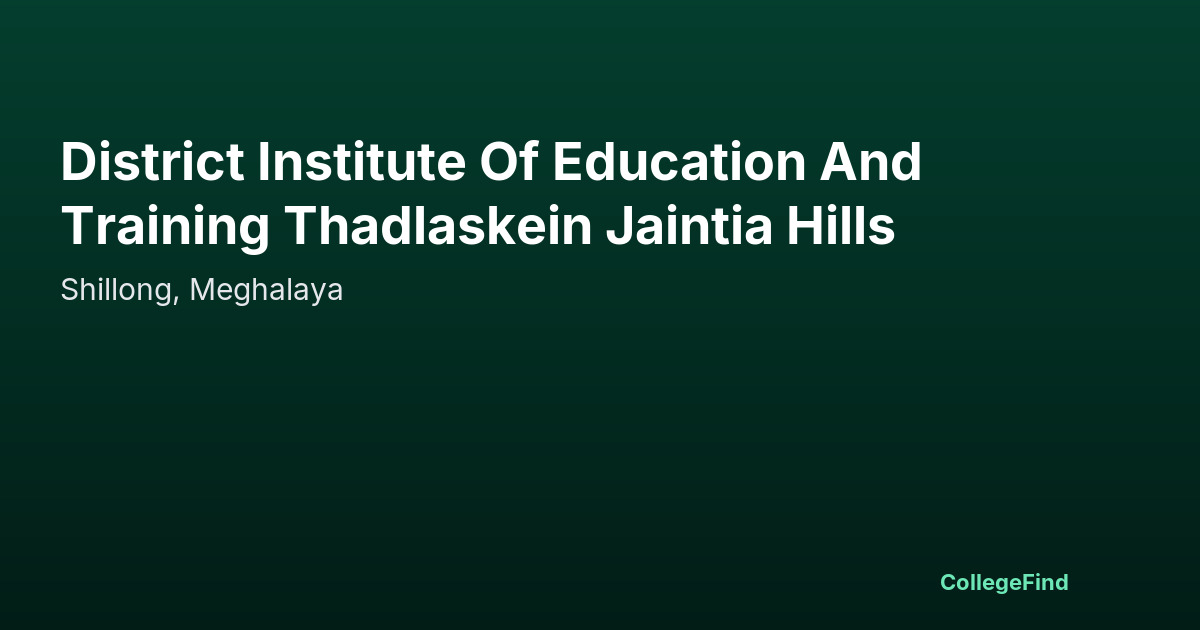 district institute of education and training thadlaskein jaintia hills