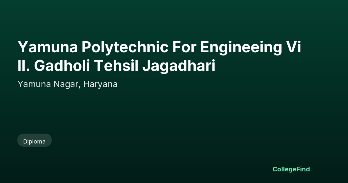 yamuna polytechnic for engineeing vill. gadholi tehsil jagadhari