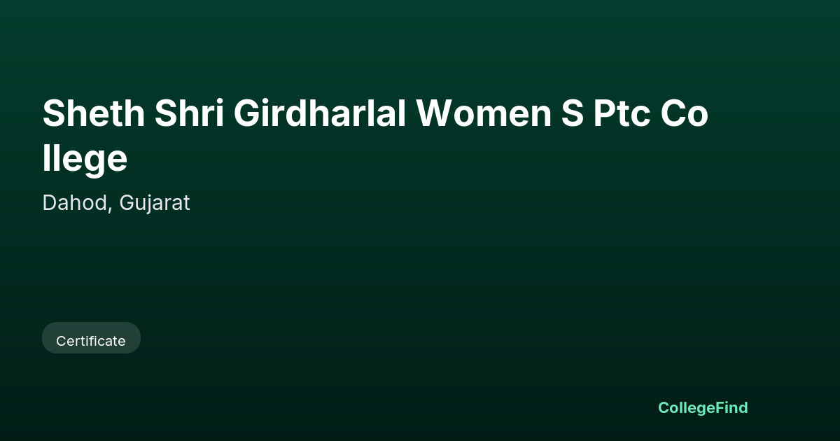 sheth shri girdharlal women s ptc college