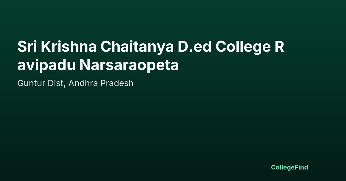 sri krishna chaitanya d.ed college ravipadu narsaraopeta